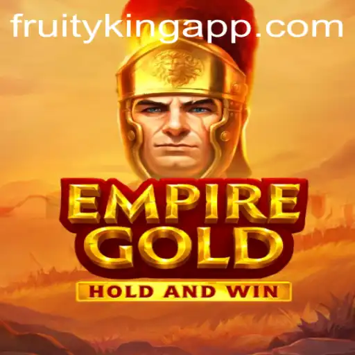 EmpireGold: Unveiling the Strategy and Excitement at Fruity King