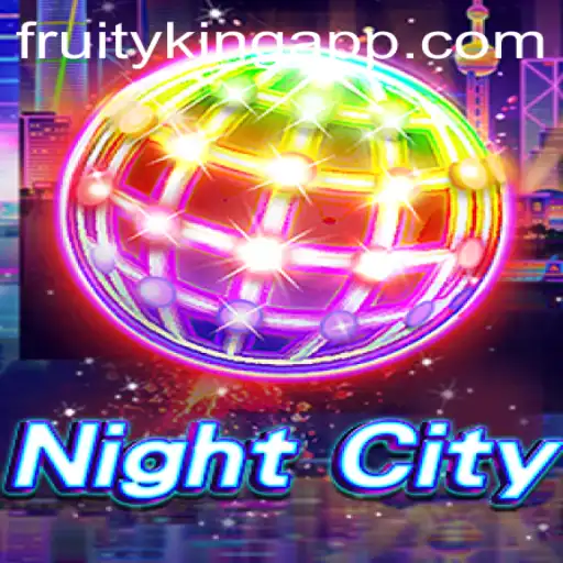 Discover NightCity: A Thrilling Gaming Experience with Fruity King